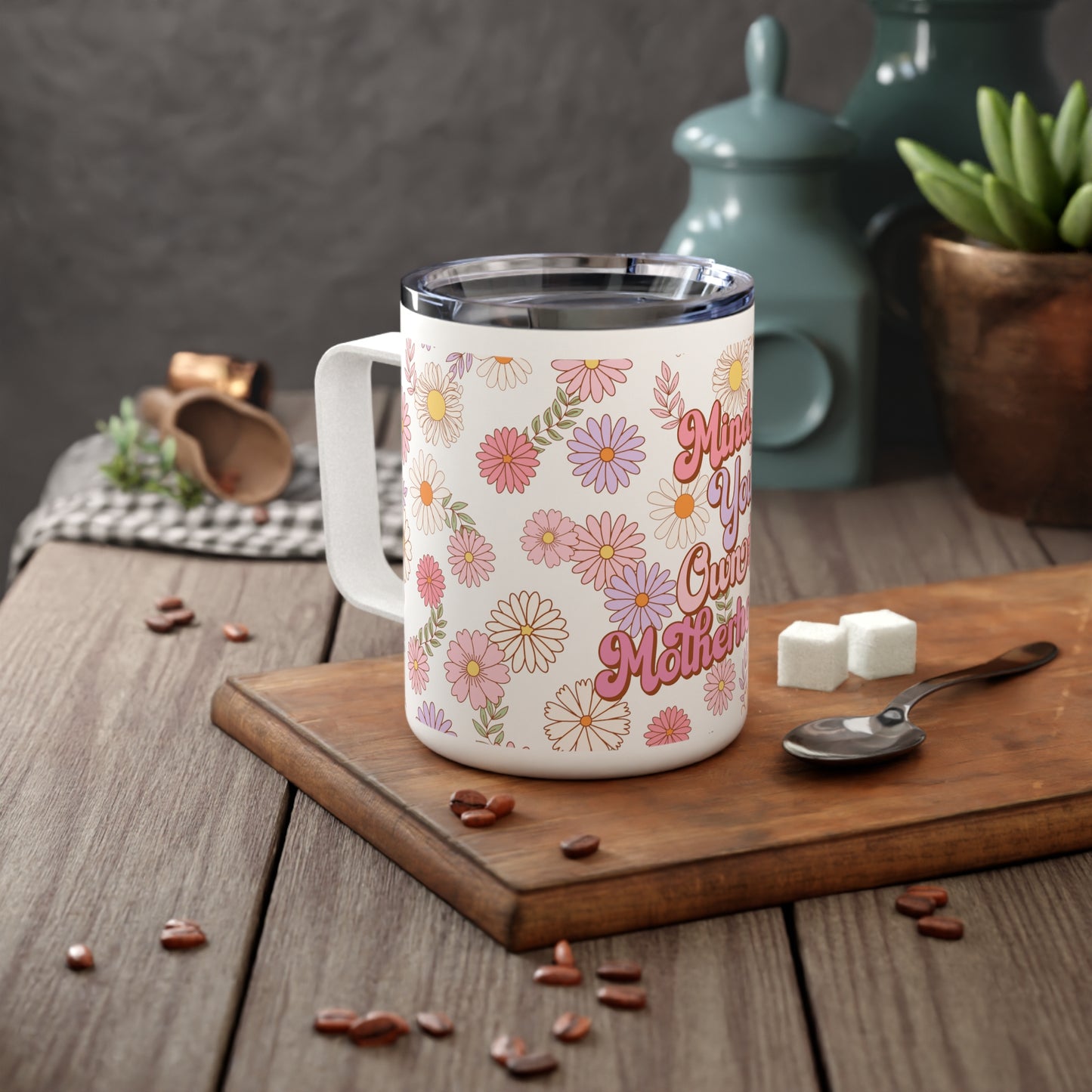 Mind Your Own Motherhood Insulated Coffee Mug, 10oz